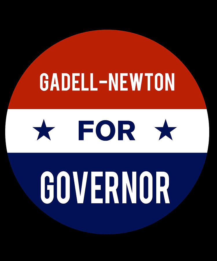 Gadell Newton For Governor Digital Art by Flippin Sweet Gear