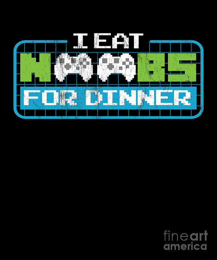 Geek Drawing - Gamer Gifts For Men I Eat Noobs For Dinner  by Noirty Designs