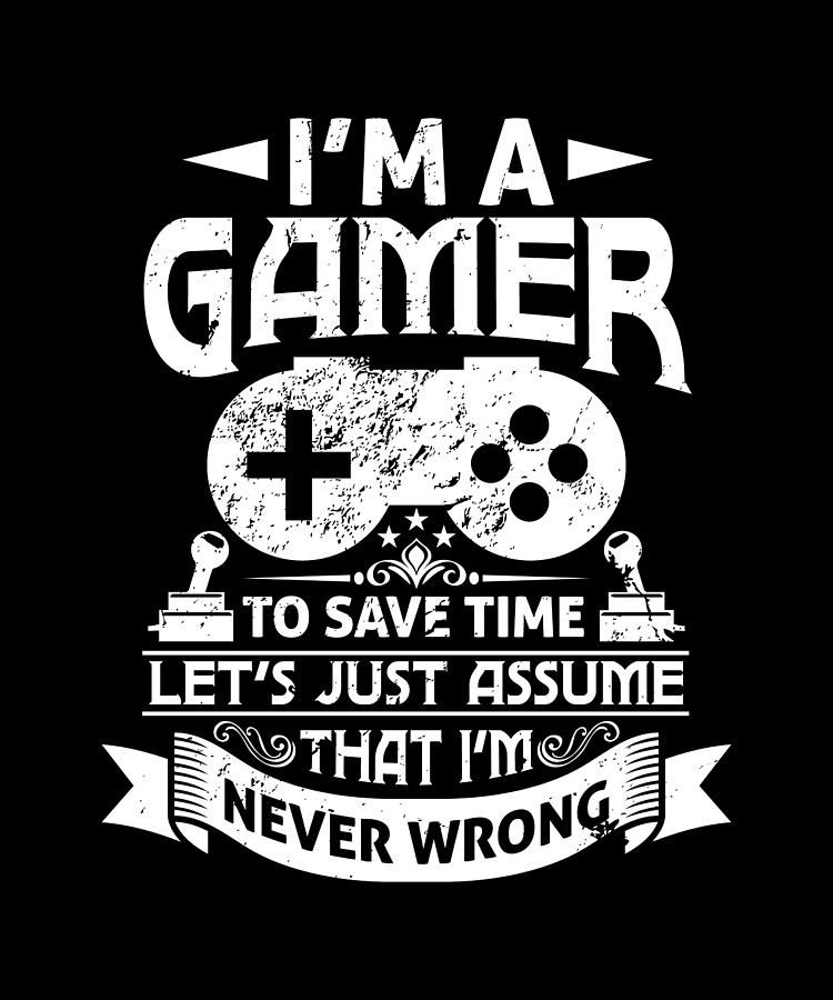 Gamer I Am Never Wrong Funny Gaming Digital Art by OrganicFoodEmpire ...