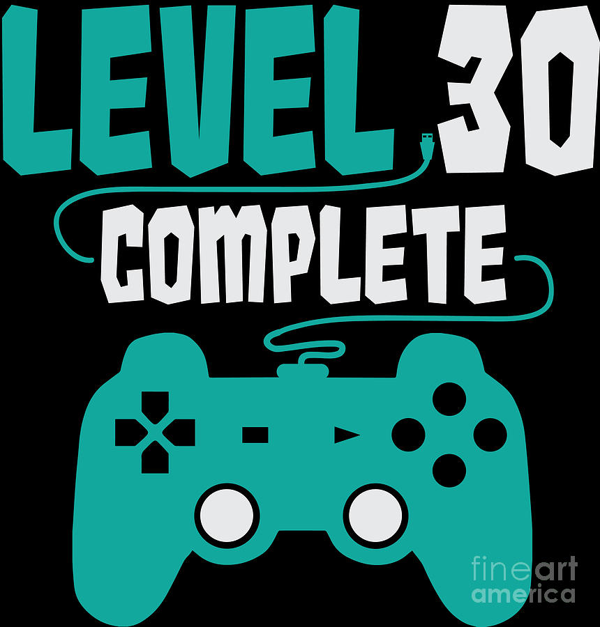 Gamer Shirt Level 30 Complete Gaming Birthday Gift Tee Digital Art By Haselshirt