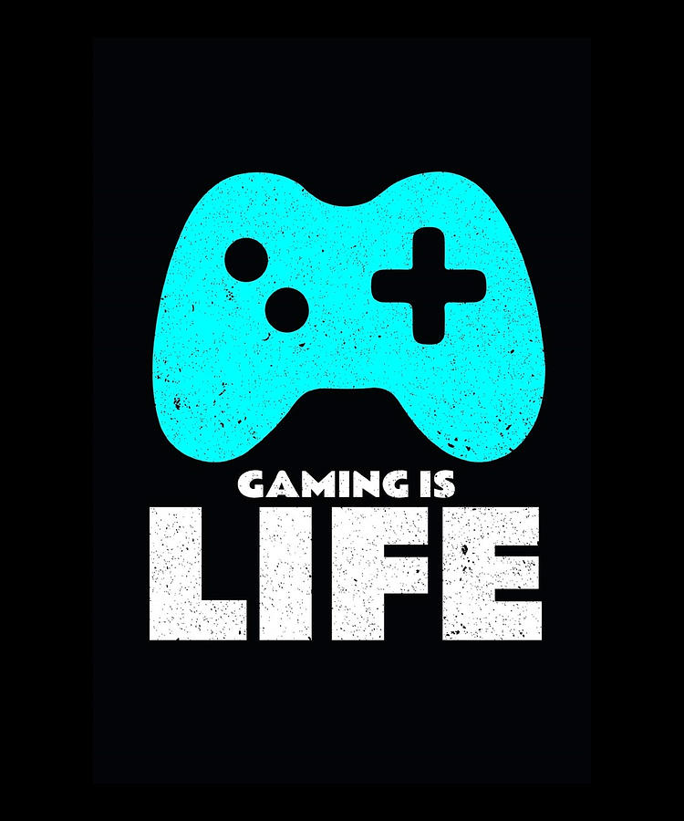 Gaming Is Life Gamer Art Digital Art by The Pristine Artist