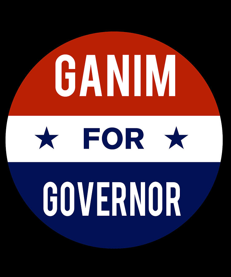 Ganim For Governor Digital Art by Flippin Sweet Gear