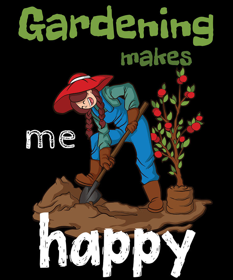 Gardening Makes Me Happy Funny Garden Mom Gift Digital Art by Bi Nutz ...