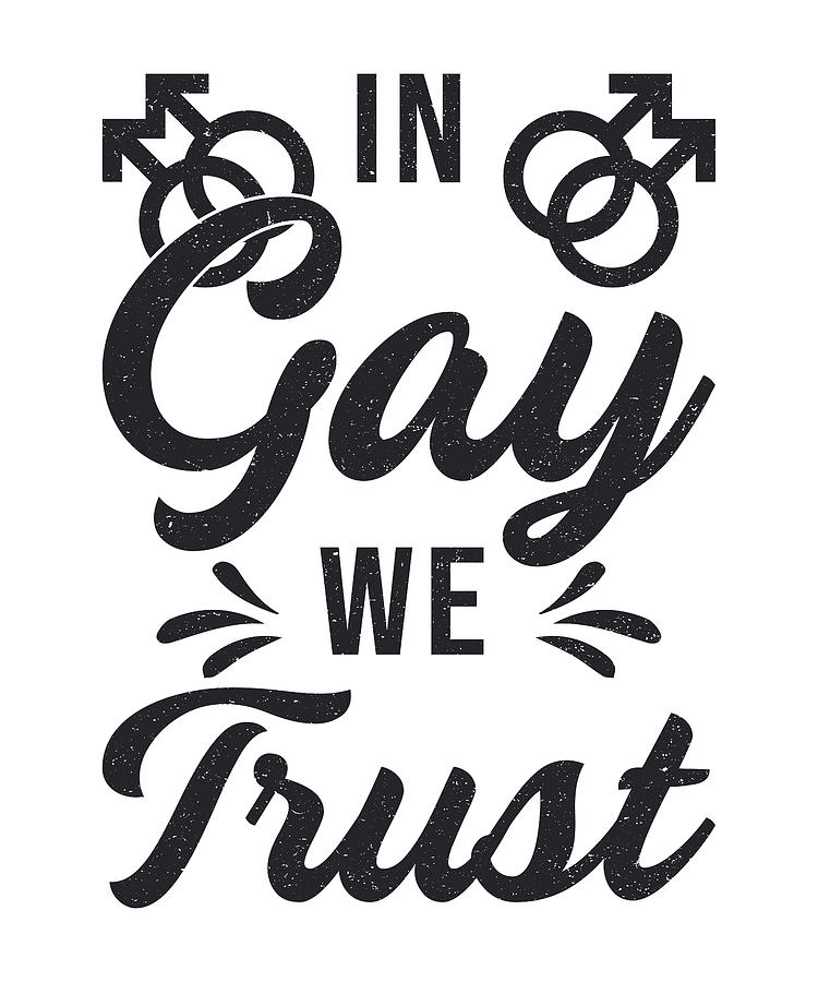 Gay Pride In Gay We Trust Lgbt Rights Queer Funny Digital Art By Tshirtconcepts Marvin Poppe