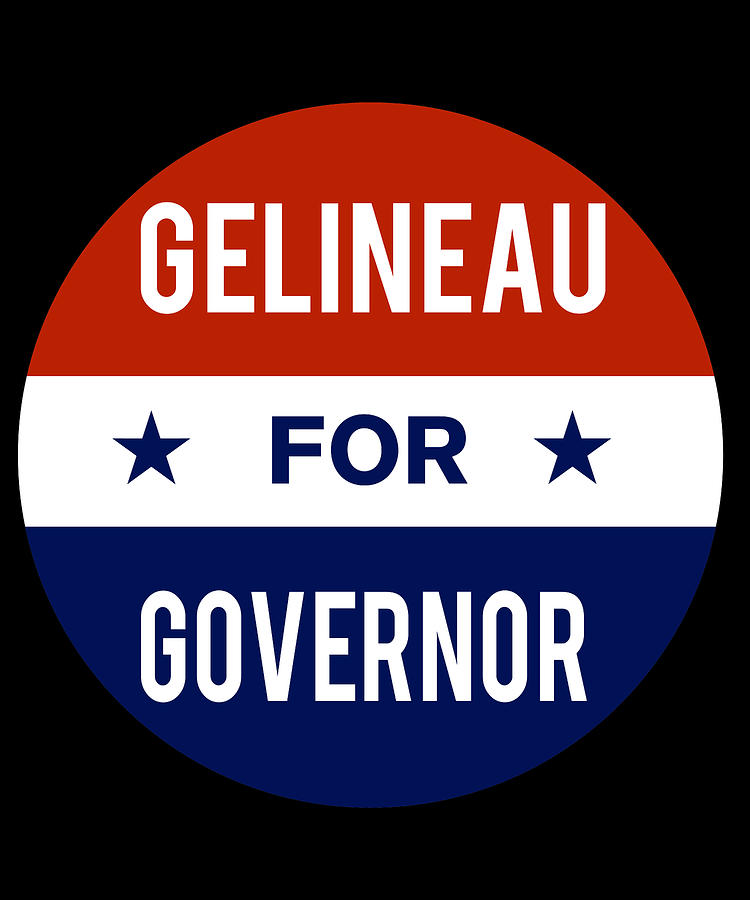 Gelineau For Governor Digital Art by Flippin Sweet Gear