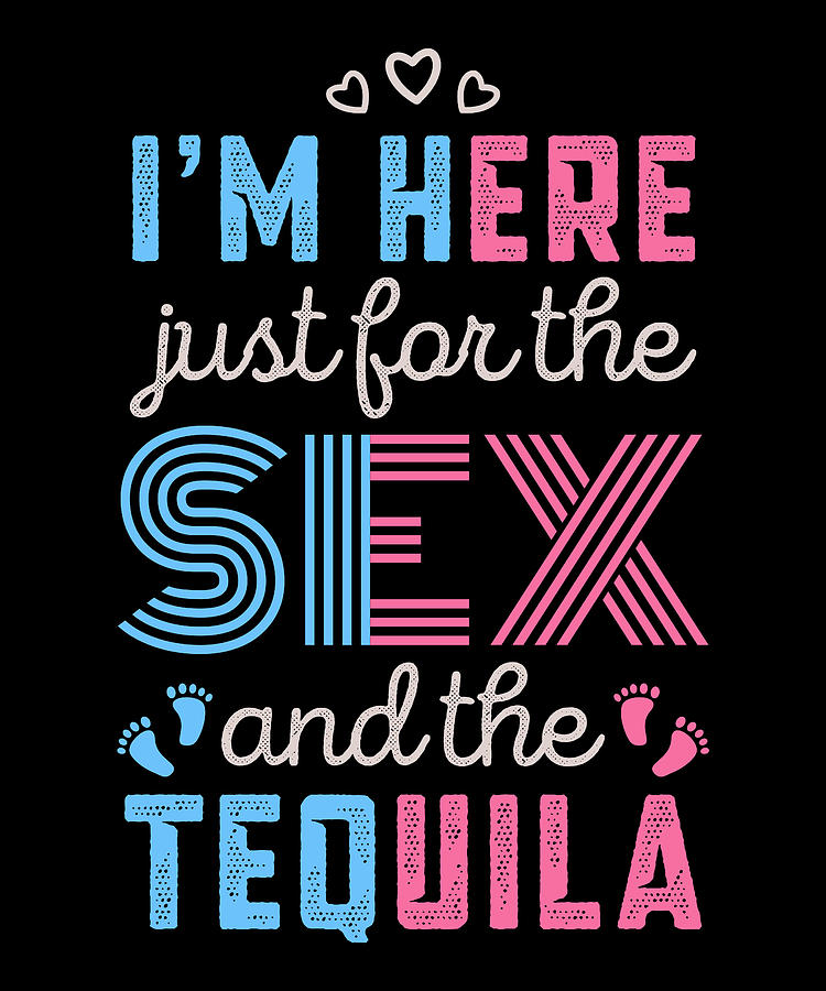Gender Reveal Here For Sex And Tequila Funny T Digital Art By Qwerty Designs Fine Art America