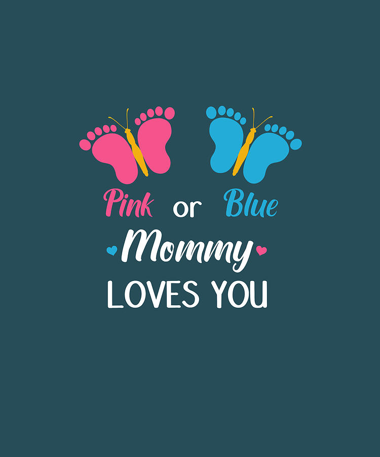 Gender Reveal Pink Or Blue Mommy Loves You Butterflies Digital Art By Felix Fine Art America