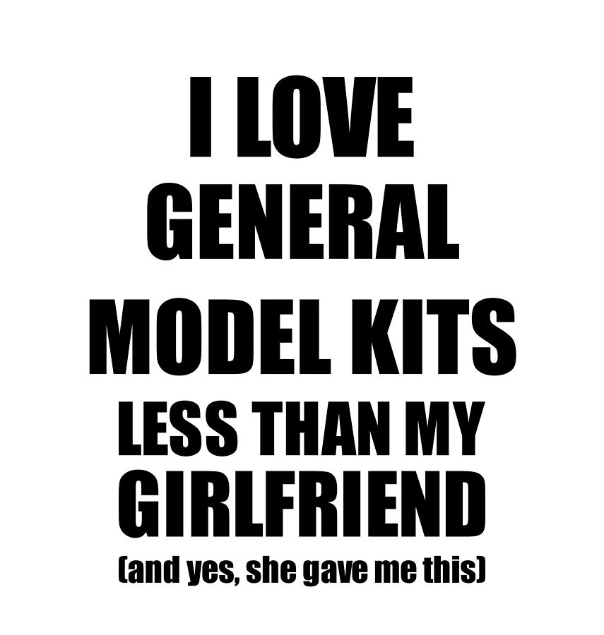 https://images.fineartamerica.com/images/artworkimages/mediumlarge/3/general-model-kits-boyfriend-funny-valentine-gift-idea-for-my-bf-from-girlfriend-i-love-funny-gift-ideas.jpg