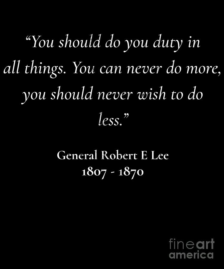 General Robert E Lee Quote Design Drawing by Noirty Designs - Pixels