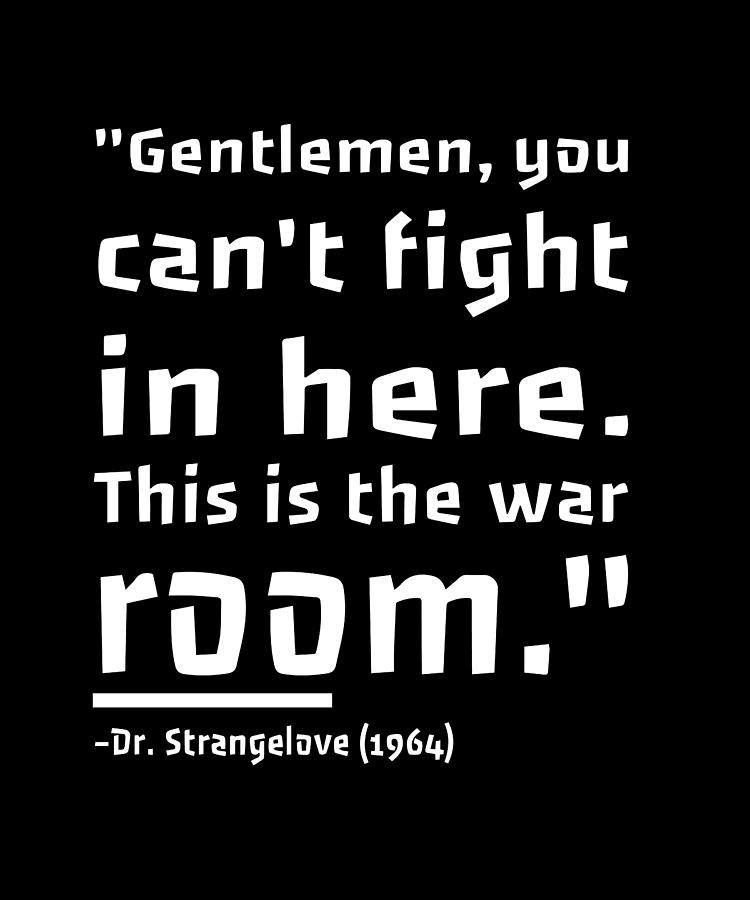 Gentlemen You Cant Fight In Here Funny Quote Digital Art By Sarcastic P