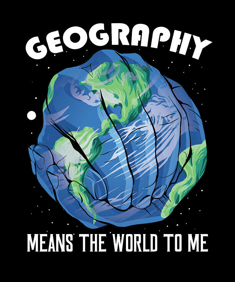 Geography Means The World To Me Geography Teacher Digital Art by Fuzius