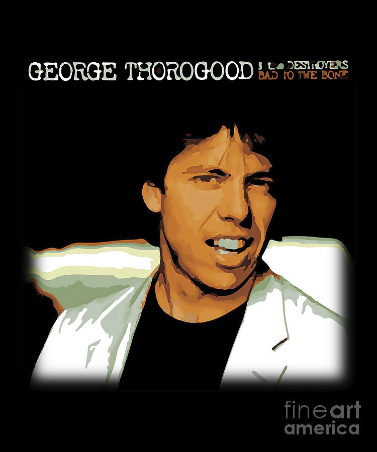 George Thorogood Poster Digital Art by Mara Elizabeth - Fine Art America