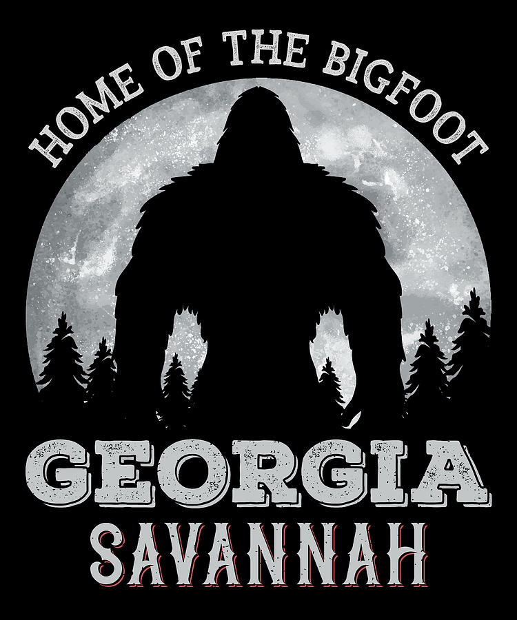 Savannah Home of The Bigfoot Funny, Sasquatch Research Team