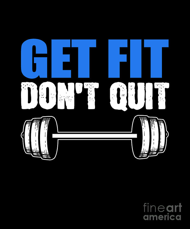 Get Fit Dont Quit Fitness Gym Motivational Digital Art by Alessandra ...