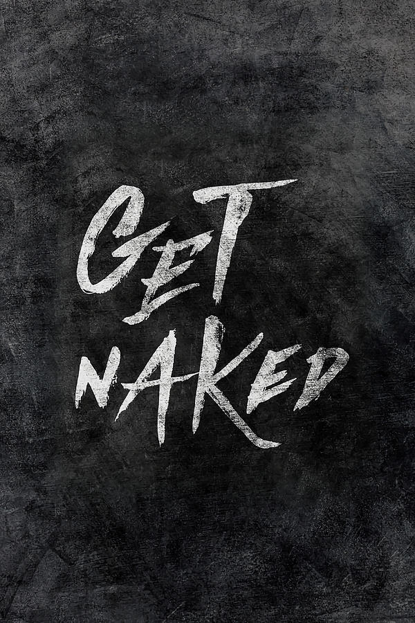 Get Naked White Ink Typography Hand Lettering Painting By Keeley Sean