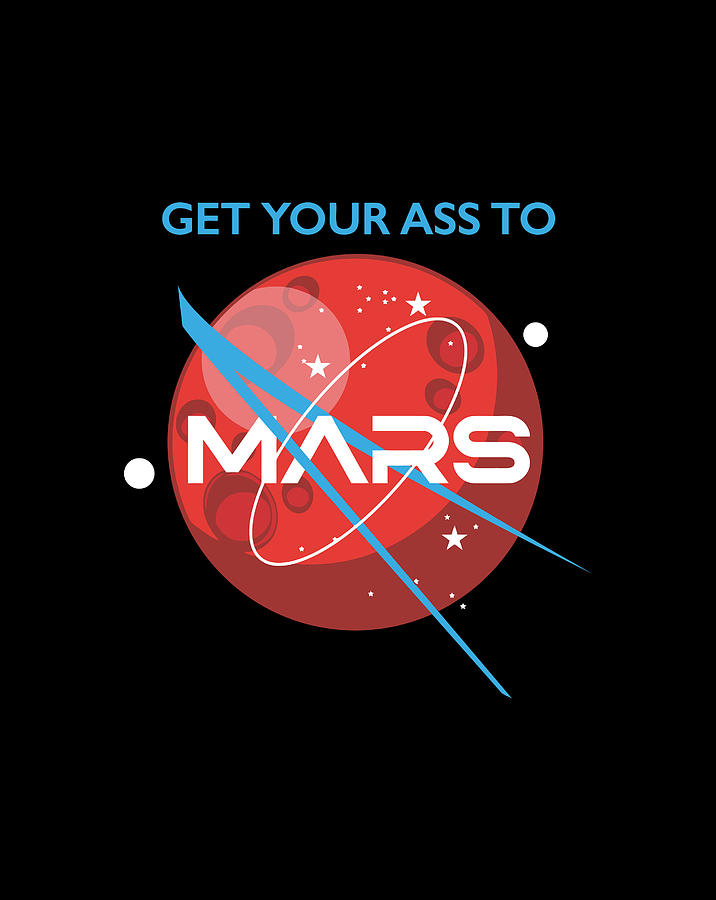 Get Your Ass To Mars Planetary Exploration Buzz T Items Digital Art By Sue Mei Koh