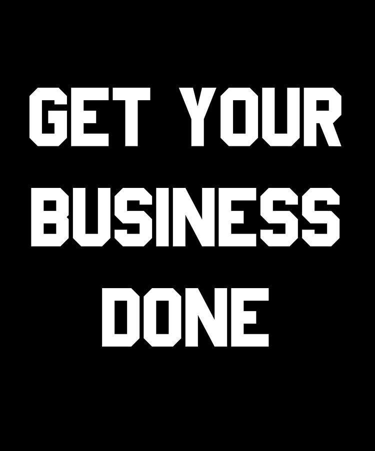 Get Your Business Done Digital Art by Flippin Sweet Gear
