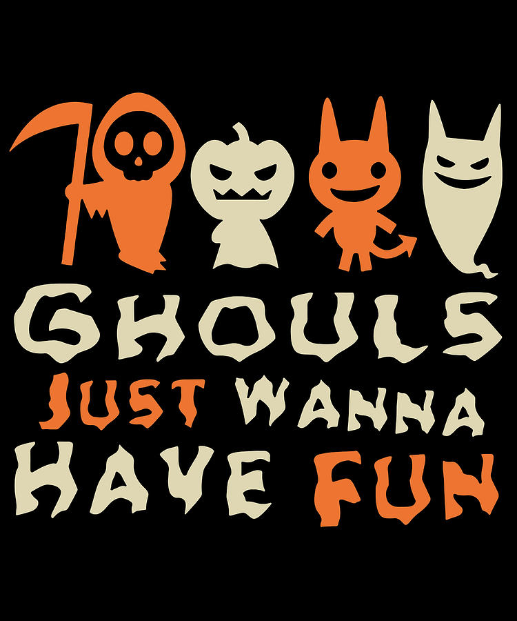 Ghouls Just Wanna Have Fun Halloween Digital Art by Flippin Sweet Gear