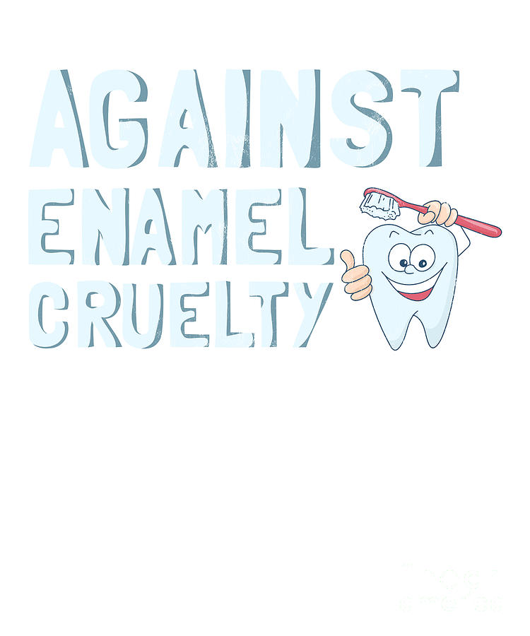 Gift Dentist Dental Assistant Gifts Against Enamel Cruelty Digital Art ...