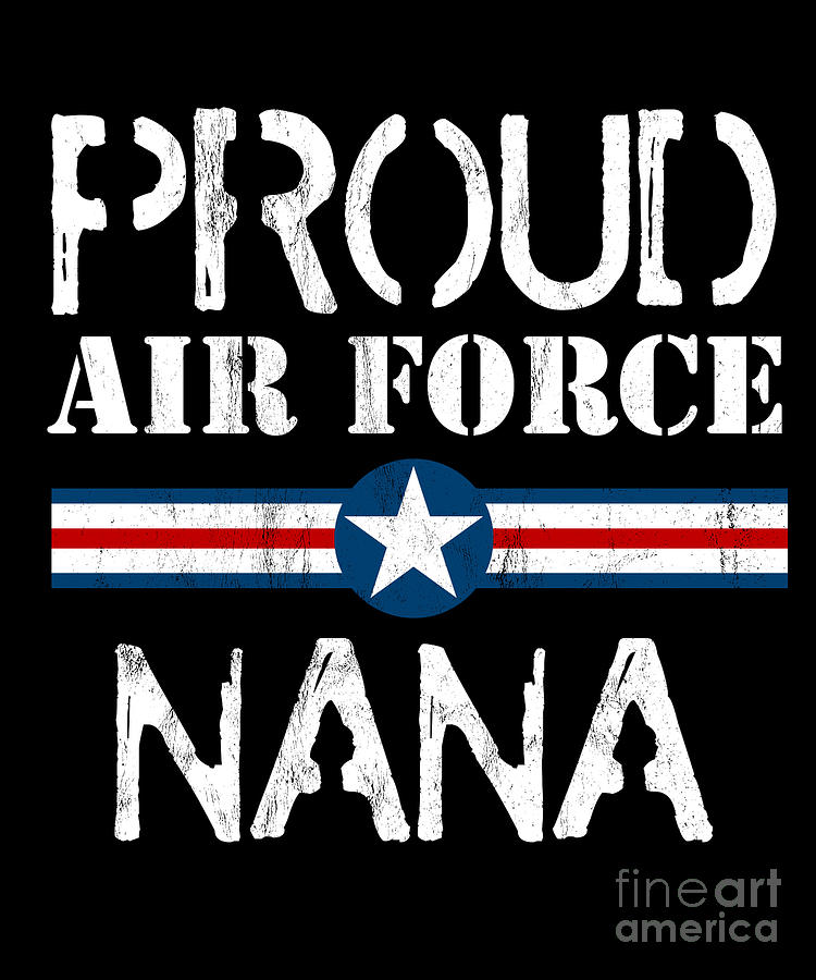 Gift For Army Mom - Proud Air Force Nana Heart T-Shirt Gift For Army Mom - Proud Air Force Nana Heart T-Shirt