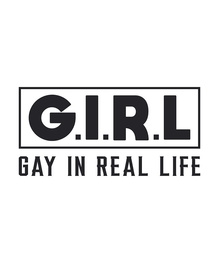 G I R L Gay In Real Life Gay Pride Lgbt Rights Digital Art By Tshirtconcepts Marvin Poppe Fine