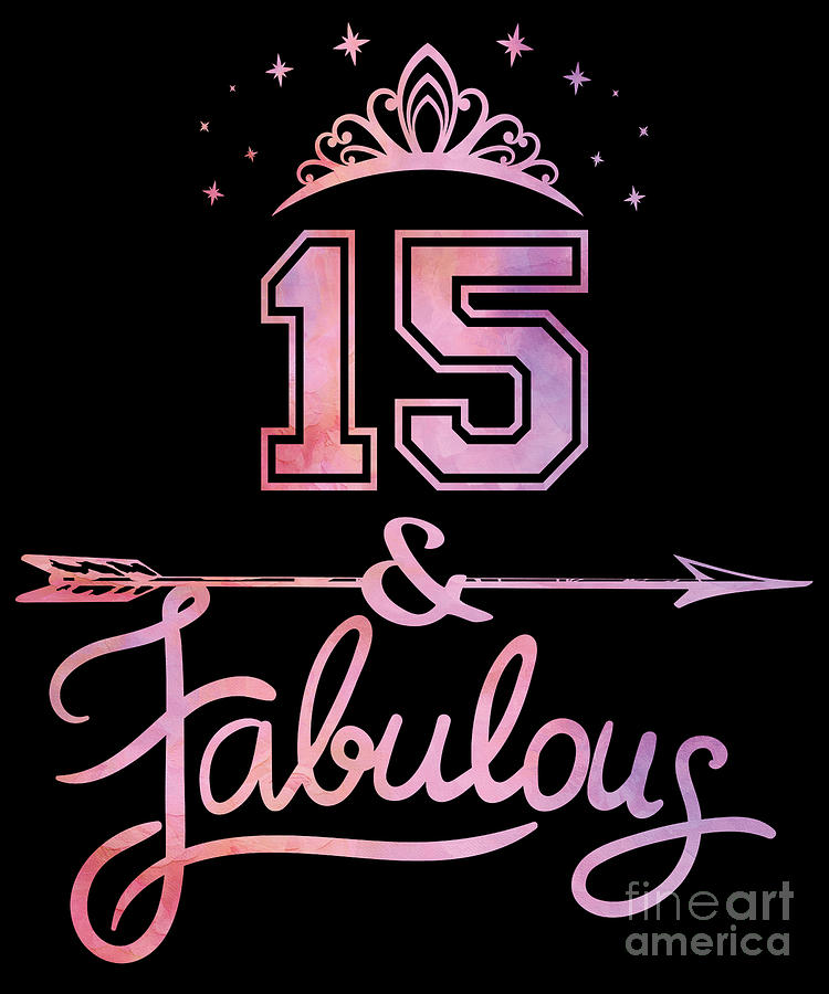 Girls 15 Years Old And Fabulous Girl 15th Birthday graphic Digital Art by Art Grabitees - Fine Art America