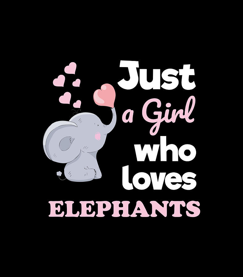 Girls Elephant Gift Just A Girl Who Loves Elephants Digital Art by Xuan ...