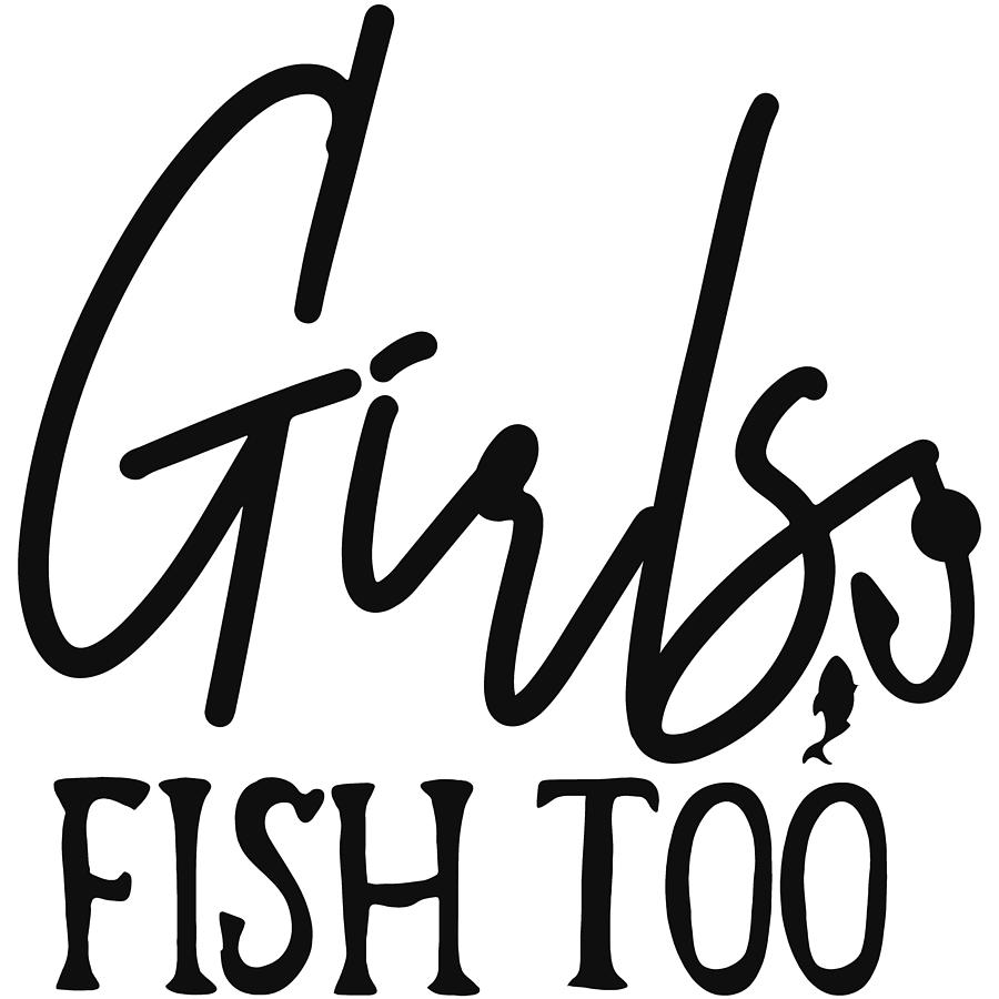 Girls Fish Too Cool Womens Fishing Hobby Digital Art by Sweet Birdie ...