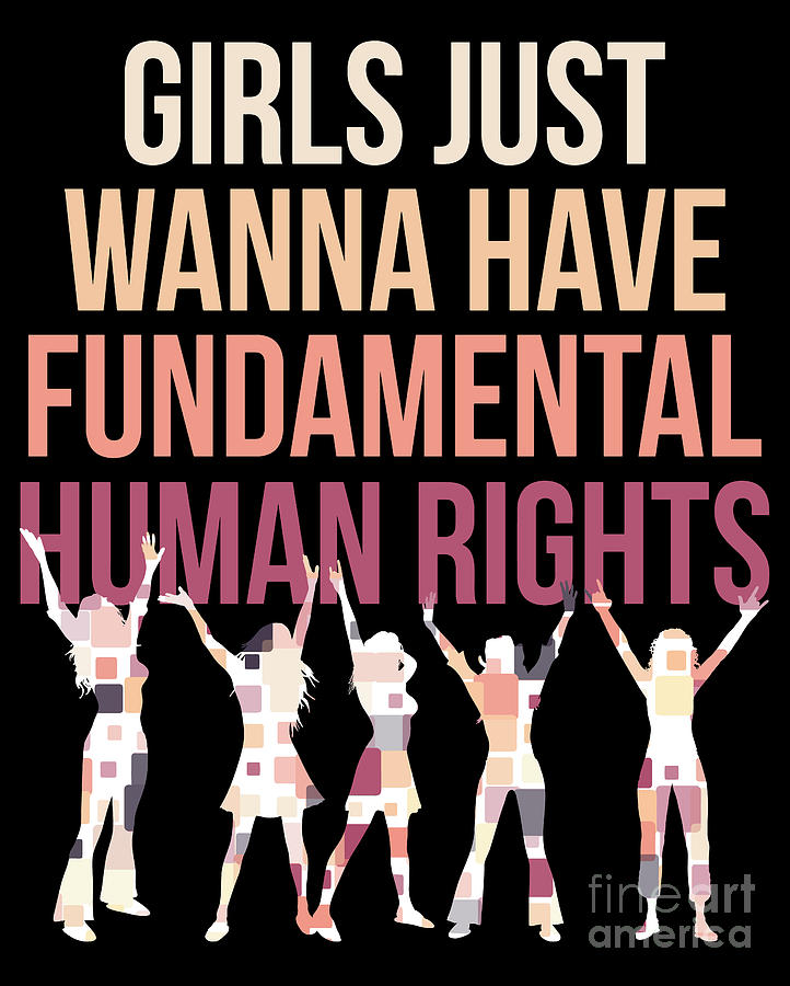Women Digital Art - Girls Just Wanna Have Fundamental Human Rights, Feminist Shirts, Rights Shirt for Women, Fundamental by Mounir Khalfouf
