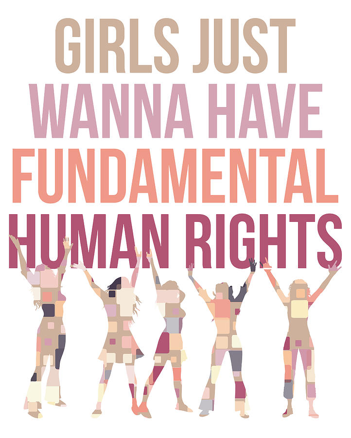 Women Empowerment Digital Art - Girls Just Wanna Have Fundamental Human Rights, Rights Shirt for Women, Feminist Shirts, Equality by Mounir Khalfouf