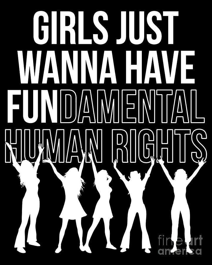 Black And White Digital Art - Girls Just Wanna Have Fundamental Human Rights Shirt, Feminism T-Shirts, Rights Shirt for Women by Mounir Khalfouf