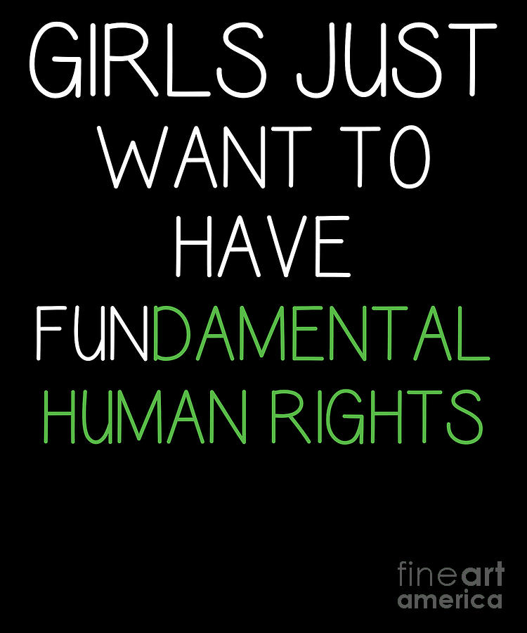 Girls Just Want To Have Fundamental Human Rights Feminist Design