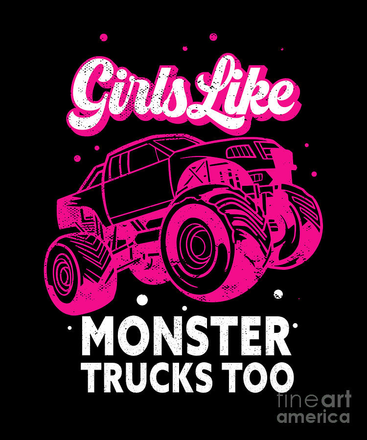 Girls Like Monster Trucks Too Digital Art by Tobias Chehade | Pixels