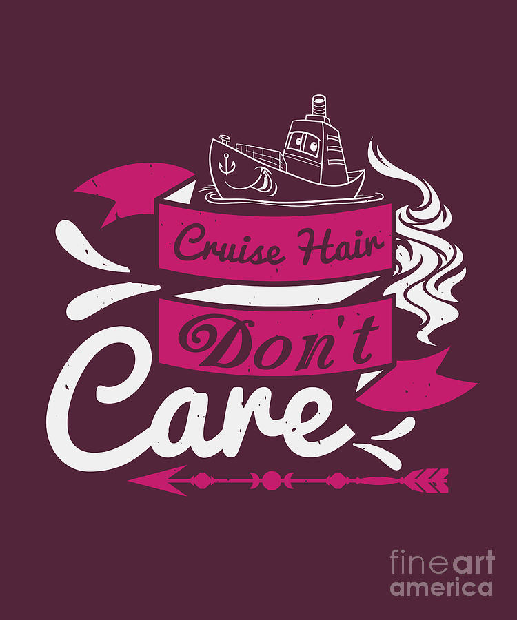 Girls Digital Art - Girls Trip Gift Cruise Hair Dont Care Funny Women by Jeff Creation
