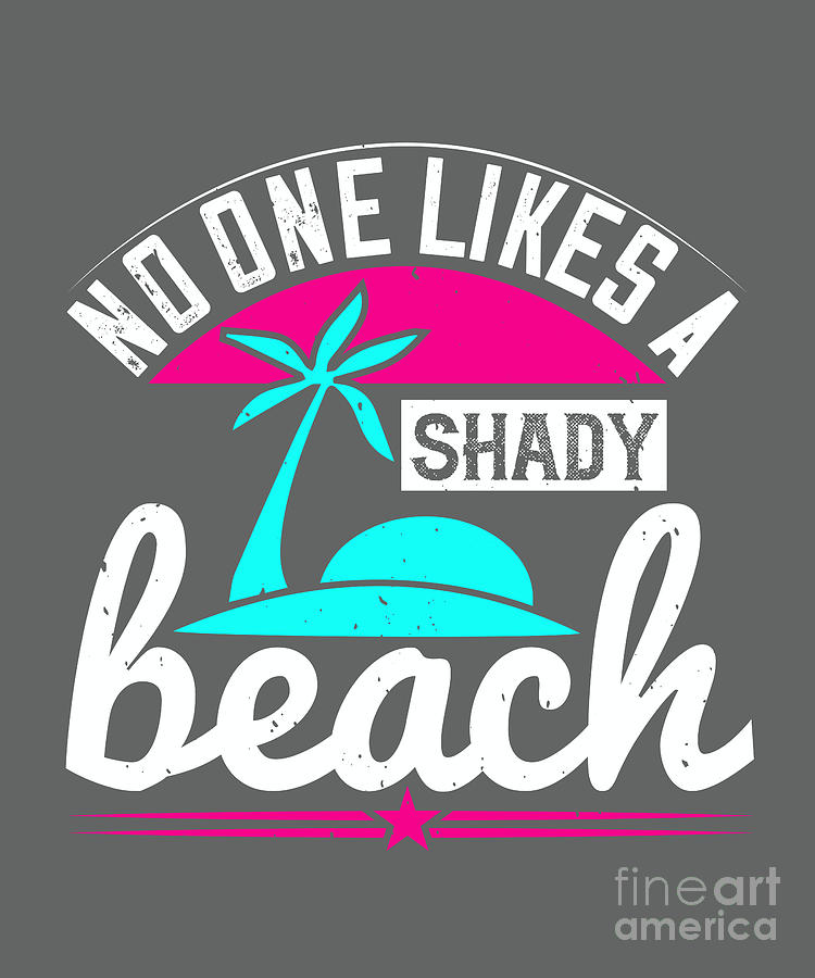 Beach Digital Art - Girls Trip Gift No One Likes A Shady Beach Funny Women by Jeff Creation