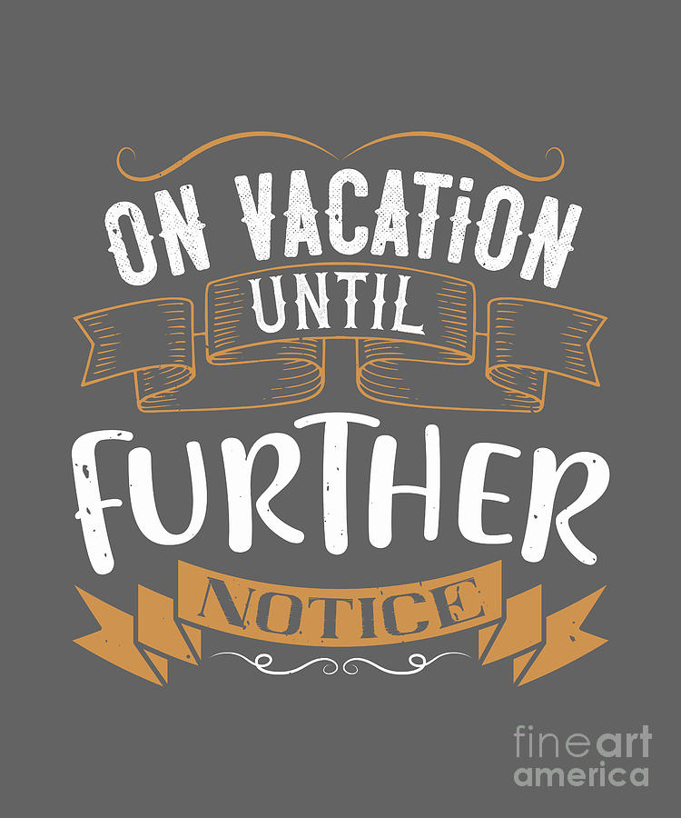 Girls Digital Art - Girls Trip Gift On Vacation Until Further Notice Funny Women by Jeff Creation