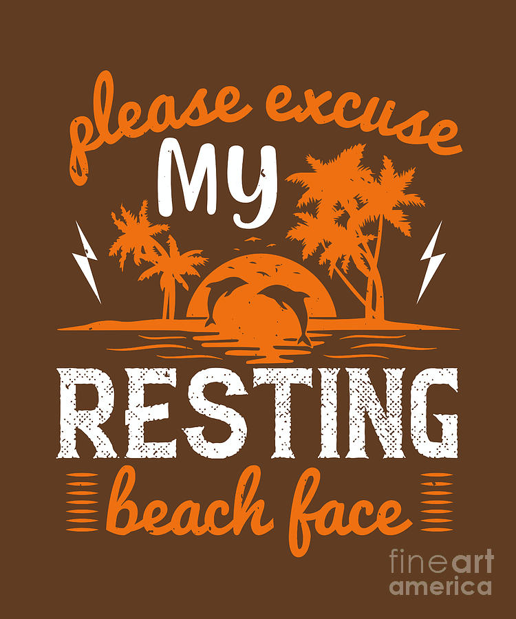 Beach Digital Art - Girls Trip Gift Please Excuse My Resting Beach Face Funny Women by Jeff Creation