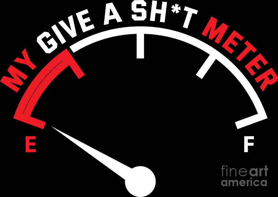 Typography Digital Art - Give A Sht Meter Empty Funny Sarcasm Gift by Haselshirt