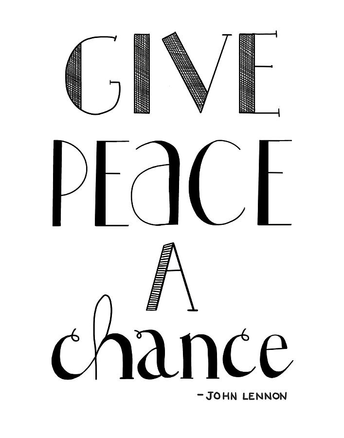 Black And White Drawing - Give Peace a Chance by Blenda Studio