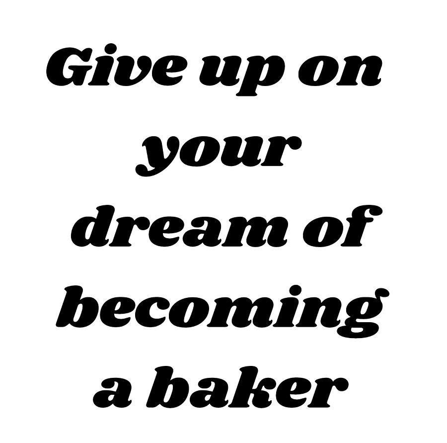 How To Give Up On Your Dreams