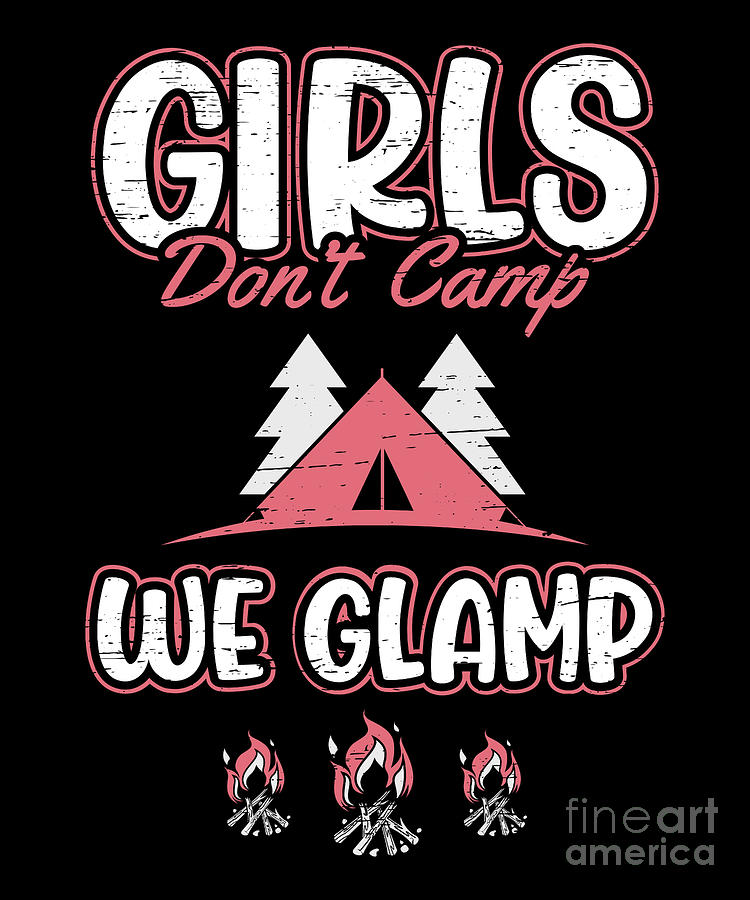 Glamping Girls Dont Camp We Glamp Digital Art By Tobias Chehade Fine Art America 0593