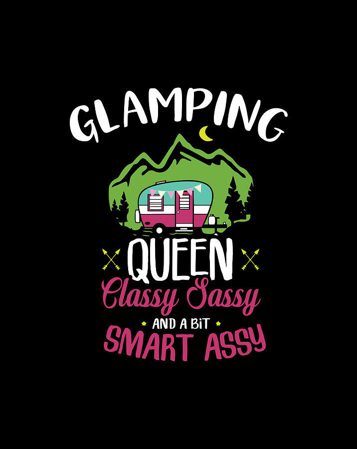 Glamping Queen Classy Sassy Smart Assy Camping Rv T Digital Art By Luke Henry