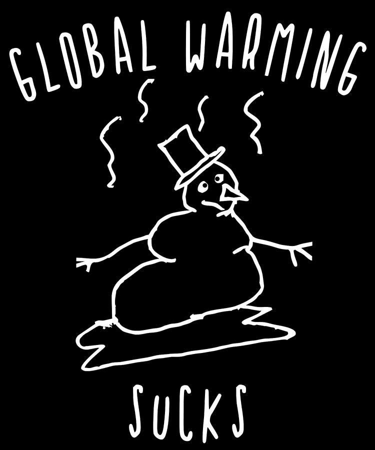 Global Warming Sucks Digital Art by Flippin Sweet Gear