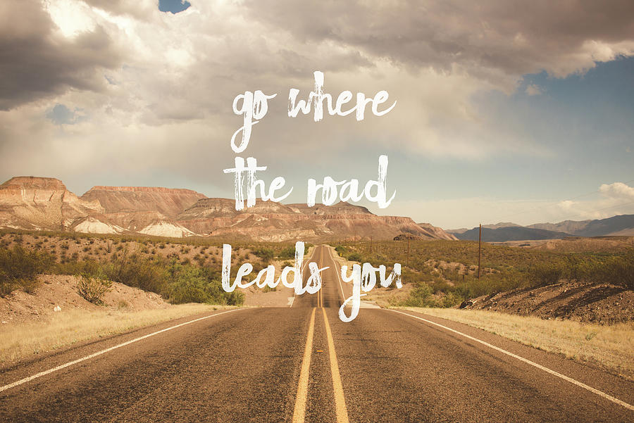 Go Where The Road Leads Photograph by Sonja Quintero