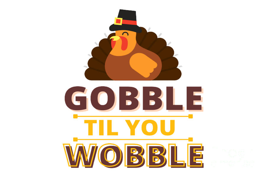 Gobble Til You Wobble Funny Turkey T For Thanksgiving Day Digital