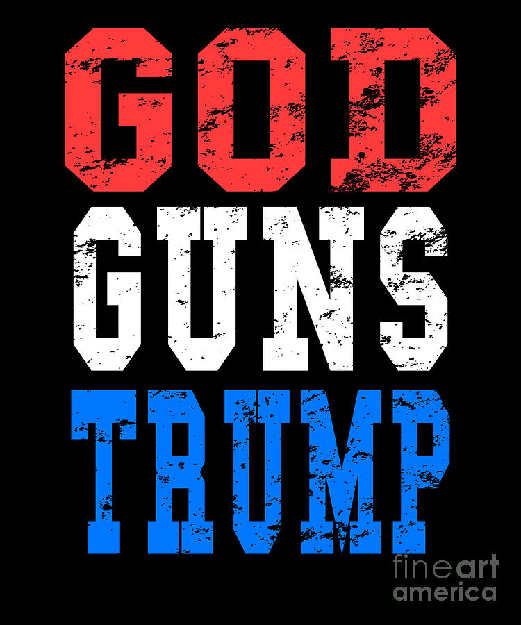 God Guns Trump US Republican design Digital Art by Ashley Osborne ...