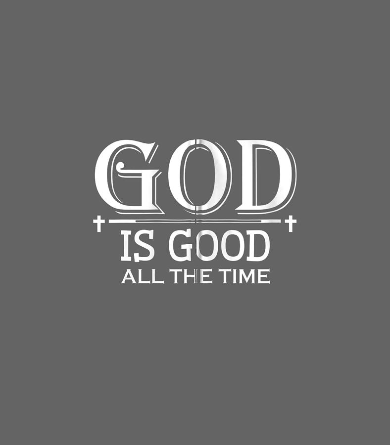 god-is-good-all-the-time-bible-verse-christian-digital-art-by-mihanc