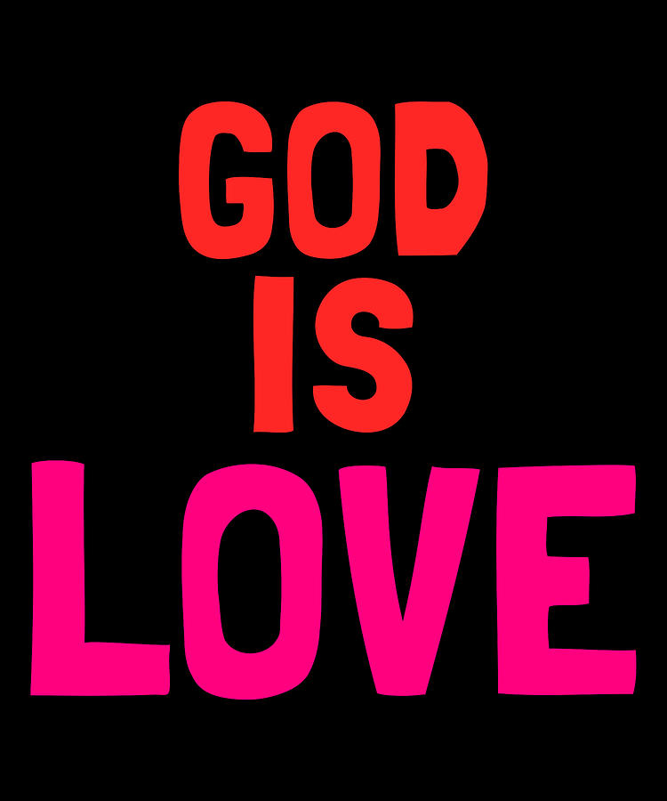 God Is Love Digital Art by Flippin Sweet Gear