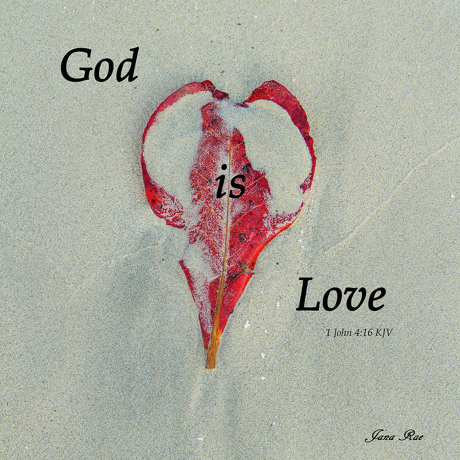God is Love Photograph by Jana Rosenkranz