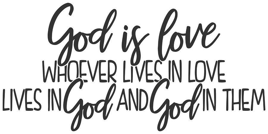 God Is Love Whoever Lives In Love Lives In God Painting by Tiffany ...